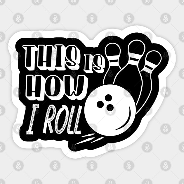 This is how I roll Sticker by BB Funny Store